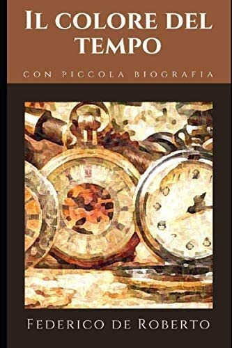 Libro: Il Colore Del Tempo: Saggio Di Federico De Roberto +