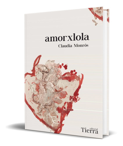 Amorxlola, De Claudia Monros. Editorial Plataforma, Tapa Blanda En Español, 2020