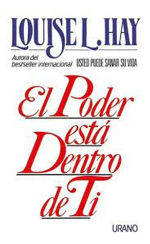 El Poder Está Dentro De Ti, De Louise L. Hay Ed. Urano 