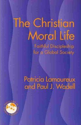 Libro The Christian Moral Life : Faithful Discipleship Fo...