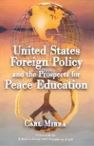 United States Foreign Policy And The Prospects For Peace Education, De Carl Mirra. Editorial Mcfarland & Co  Inc, Tapa Blanda En Inglés