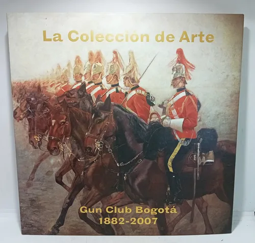 La Colección De Arte 1882-2007 - Gun Club Bogotá - Rubiano