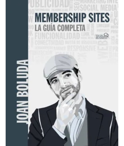 Membership Sites. La Guía Completa - Joan Boluda