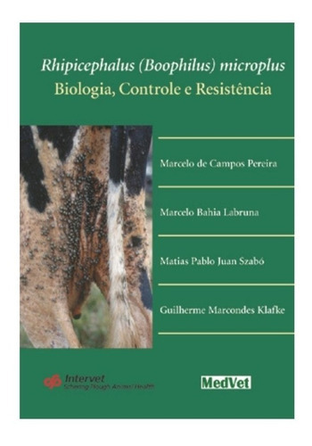 Rhipicephalus (boophilus) Microplus - Biologia, Controle E Resistência, De Marcelo Pereira, Labruna, Szabó E Klafke. Editora Medvet Em Português