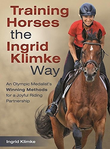 Training Horses The Ingrid Klimke Way An Olympic Medalists W