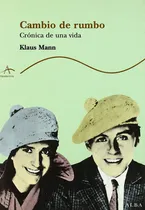 Comprar Cambio De Rumbo: Sin Datos, De Klaus Mann. Serie Sin Datos, Vol. 0. Editorial Alba, Tapa Blanda, Edición Sin Datos En Español, 1