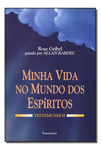 Libro Minha Vida No Mundo Dos Espiritos De Gribel Rose Pens