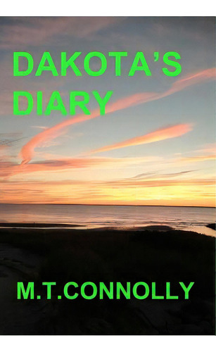 Dakota's Diary: The Fruit Of The Poisonous Tree, De Nolly, M. T.. Editorial Createspace, Tapa Blanda En Inglés
