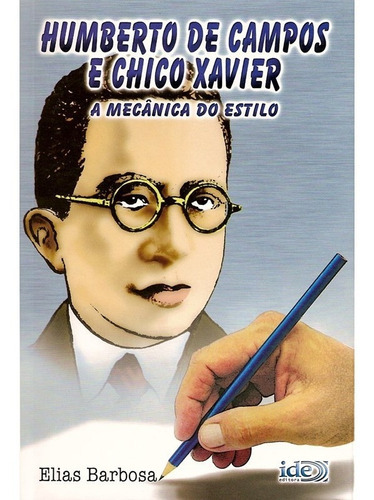 Humberto De Campos E Chico Xavier: A Mecânica Do Estilo, De : Elias Barbosa. Série Não Aplica, Vol. Não Aplica. Editora Ide, Capa Mole, Edição Não Aplica Em Português, 2006