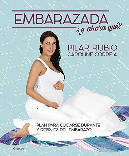 Embarazada Y Ahora Que? / Pregnant Now What? -.., De Rubio, Pi. Editorial Grijalbo Ilustrados En Español