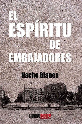 El Espãâritu De Embajadores, De Blanes, Nacho. Editorial Libros Indie, Tapa Blanda En Español