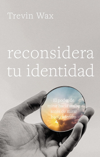 Libro: Reconsidera Tu Identidad: El Poder Mirar Hacia Arriba