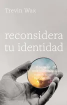 Comprar Libro: Reconsidera Tu Identidad: El Poder Mirar Hacia Arriba