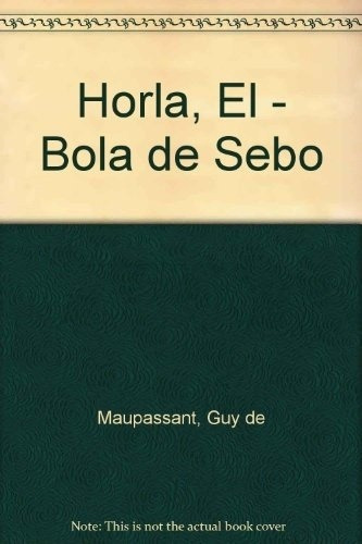 Horla, El - Bola De Sebo, De Guy De Maupassant. Editorial Terramar, Edición 1 En Español