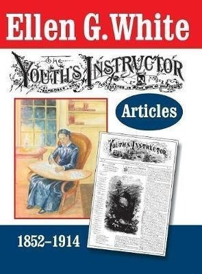 The Youth's Instructor Articles - Ellen G White (hardback)