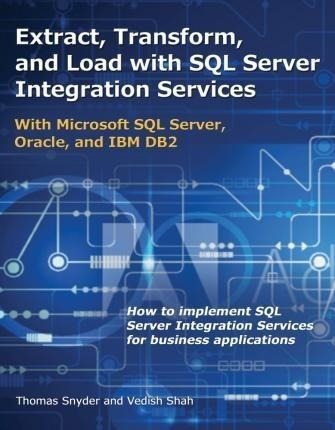 Extract, Transform, And Load With Sql Server Integration ...