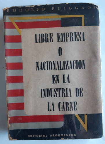 Libre Empresa O Nacionalización De La Carne Rodolfo Puiggrós