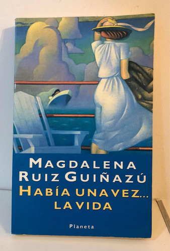 Había Una Vez... La Vida - Magdalena Ruiz Guiñazú-ed Planeta