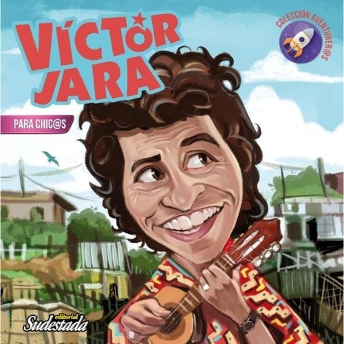 Víctor Jara Para Chic@s (colección Aventurer@s) - Relato De 