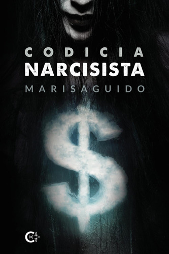 Codicia Narcisista, De , Marisaguido.., Vol. 1.0. Editorial Caligrama, Tapa Blanda, Edición 1.0 En Español, 2022