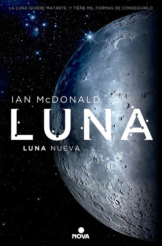 Trilogía Luna 1 - Luna nueva, de McDonald, Ian. Serie Nova, vol. 1. Editorial Nova, tapa blanda en español, 2017