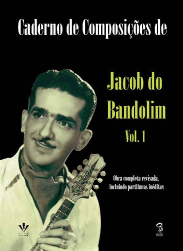 Caderno De Composicoes Jacob Do Bandolim - Vol. 01