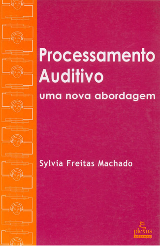 Processamento auditivo: fundamentos e avaliação, de Machado, Sylvia Freitas. Editora Summus Editorial Ltda., capa mole em português, 2003
