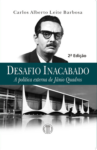 Desafio inacabado - A política externa de Jânio Quadros, de Barbosa, Carlos Leite. Editorial Editora Atheneu Ltda, capa mole em português, 2013