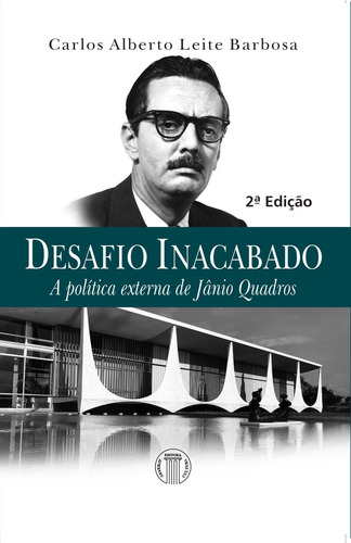 Desafio inacabado - A política externa de Jânio Quadros, de Barbosa, Carlos Leite. Editora Atheneu Ltda, capa mole em português, 2013