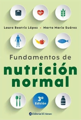Imagen 1 de 1 de Fundamentos De Nutricion Normal - Lopez Y Suarez 3º Edición