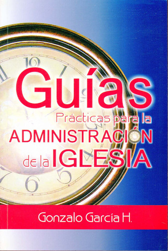 Guias Practicas Para La Administracion De La Iglesia