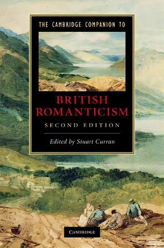 Cambridge Companions To Literature: The Cambridge Companion To British Romanticism, De Stuart Curran. Editorial Cambridge University Press, Tapa Dura En Inglés
