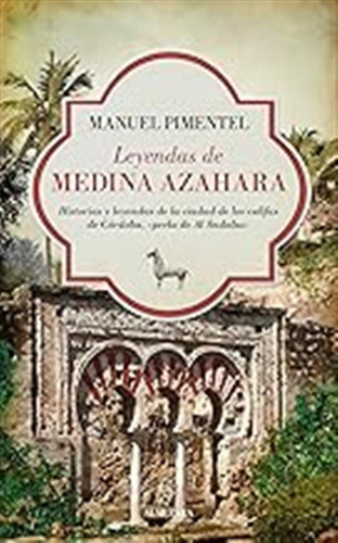 Leyendas De Medina Azahara: Historias Y Leyendas De La Ciuda