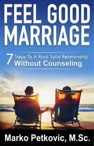 Feel Good Marriage, De Marko Petkovic. Editorial Feel Good Guides Publishing, Tapa Blanda En Inglés