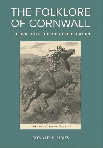 The Folklore Of Cornwall : The Oral Tradition Of A Celtic Nation, De Ronald M. James. Editorial University Of Exeter Press, Tapa Dura En Inglés