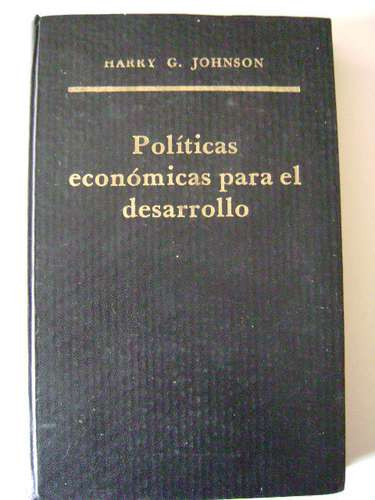 Políticas Económicas Para El Desarrollo, De Harry G. Johnson