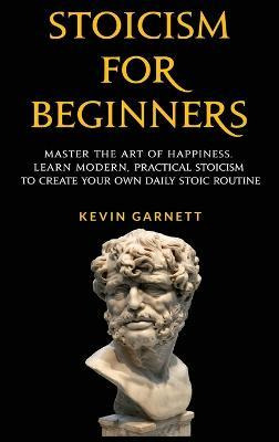 Libro Stoicism For Beginners : Master The Art Of Happines...