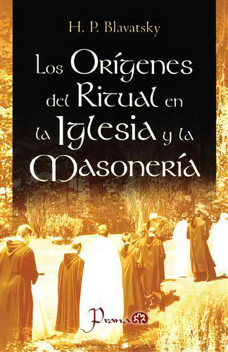Los Origenes Del Ritual En La Iglesia Y La Masoneria, De H P Blavatsky. Editorial Createspace Independent Publishing Platform, Tapa Blanda En Español