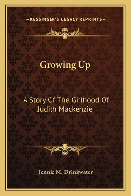 Libro Growing Up: A Story Of The Girlhood Of Judith Macke...