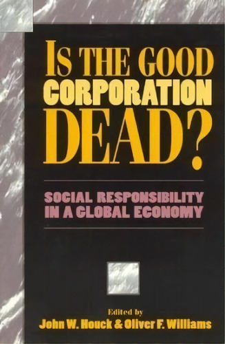 Is The Good Corporation Dead?, De John W. Houck. Editorial Rowman Littlefield, Tapa Blanda En Inglés