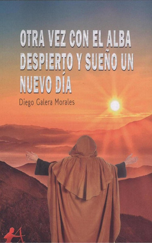 Libro: Otra Vez Con El Alba Despierto Y Sueño Un Nuevo Día. 