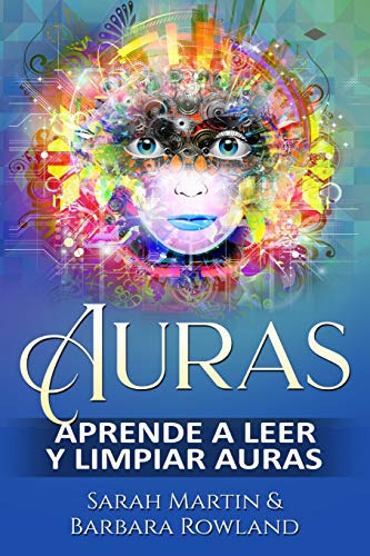 Auras: Aprende A Leer Y Limpiar Auras: Auras: Aprende A R