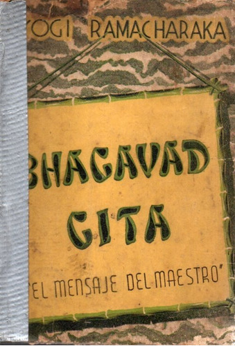 Bhagavad Gita El Mensaje Del Maestro Ramacharaka 