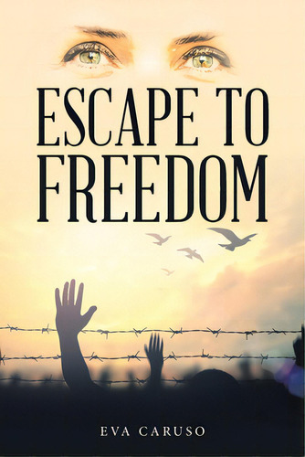Escape To Freedom, De Caruso, Eva. Editorial Westbow Pr, Tapa Blanda En Inglés