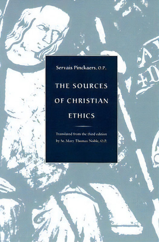 Sources Of Christian Ethics, De Servais Pinckaers. Editorial Catholic University America Press, Tapa Blanda En Inglés