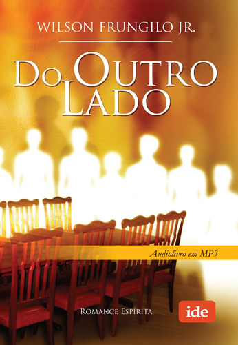 Audiolivro Do Outro Lado, de Júnior, Wilson Frungilo. Editora Instituto de Difusão Espírita em português, 2022