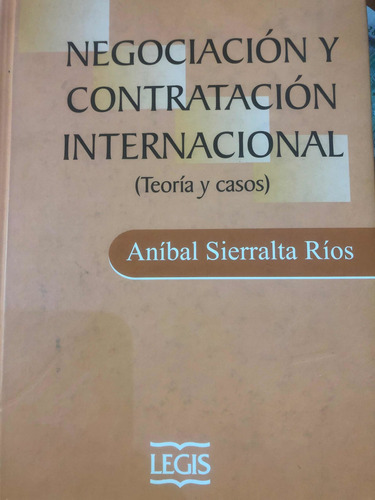 Negociacion Y Contratación Internacional Teoría Y Casos