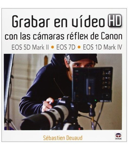 Grabar En Vídeo Hd Con Las Cámaras Réflex De Canon Eos 5d Ma