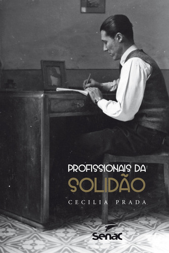 Profissionais da solidão, de Prada, Cecilia. Editora Serviço Nacional de Aprendizagem Comercial, capa mole em português, 2013