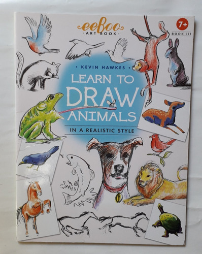 Learn To Draw Animals In A Realistic Style Kevin Hawkes 2016